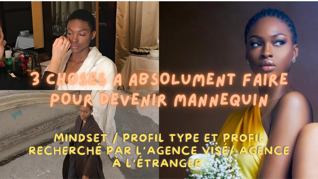 TU RÊVES DE DEVENIR MANNEQUIN ? 3 CHOSES CRUCIALES A FAIRE AVANT DE POSER  SA CANDIDATURE EN AGENCE
