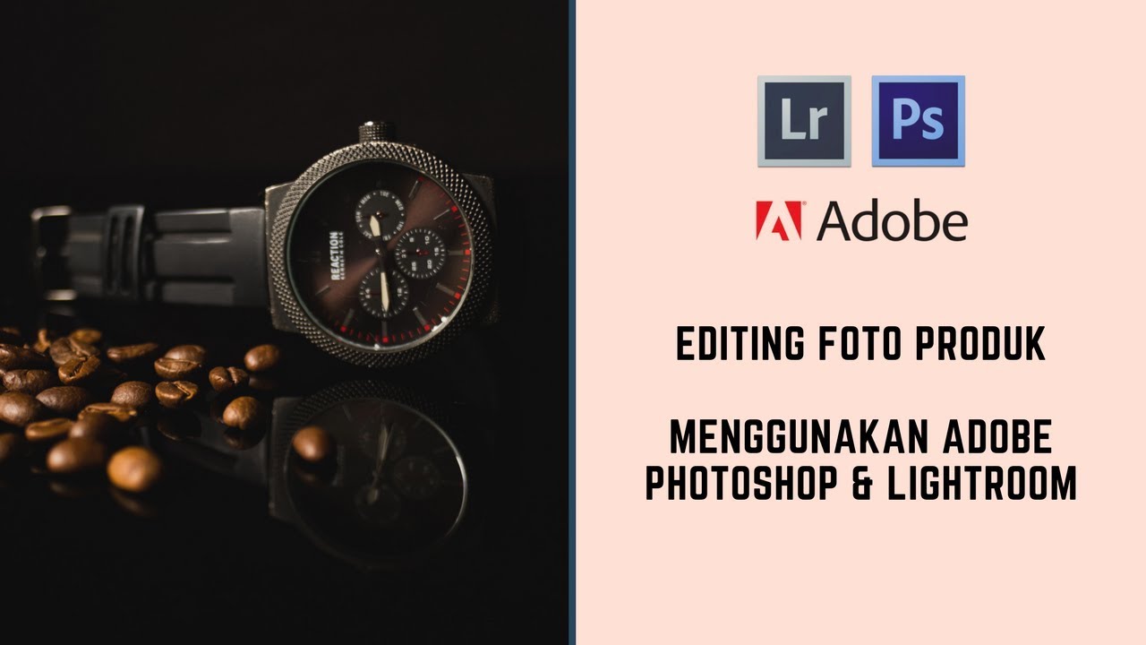 Teknik Editing Foto Produk Menggunakan Adobe Lightroom & Photoshop
