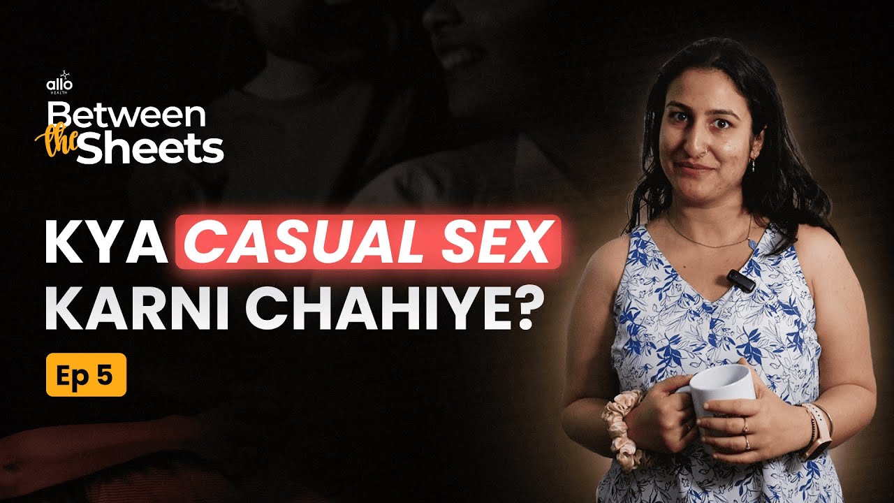 Kya Casual Sex Karna Sahi Hai? | Red Light Area, Hook Ups, Premarital Sex | Ep- 5 | Allo Health