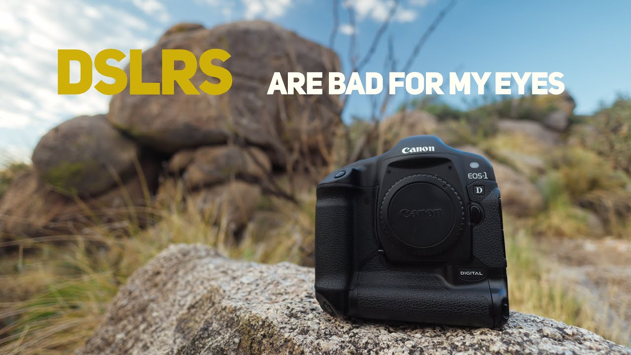 I Think DSLRs are Bad for my Eyes