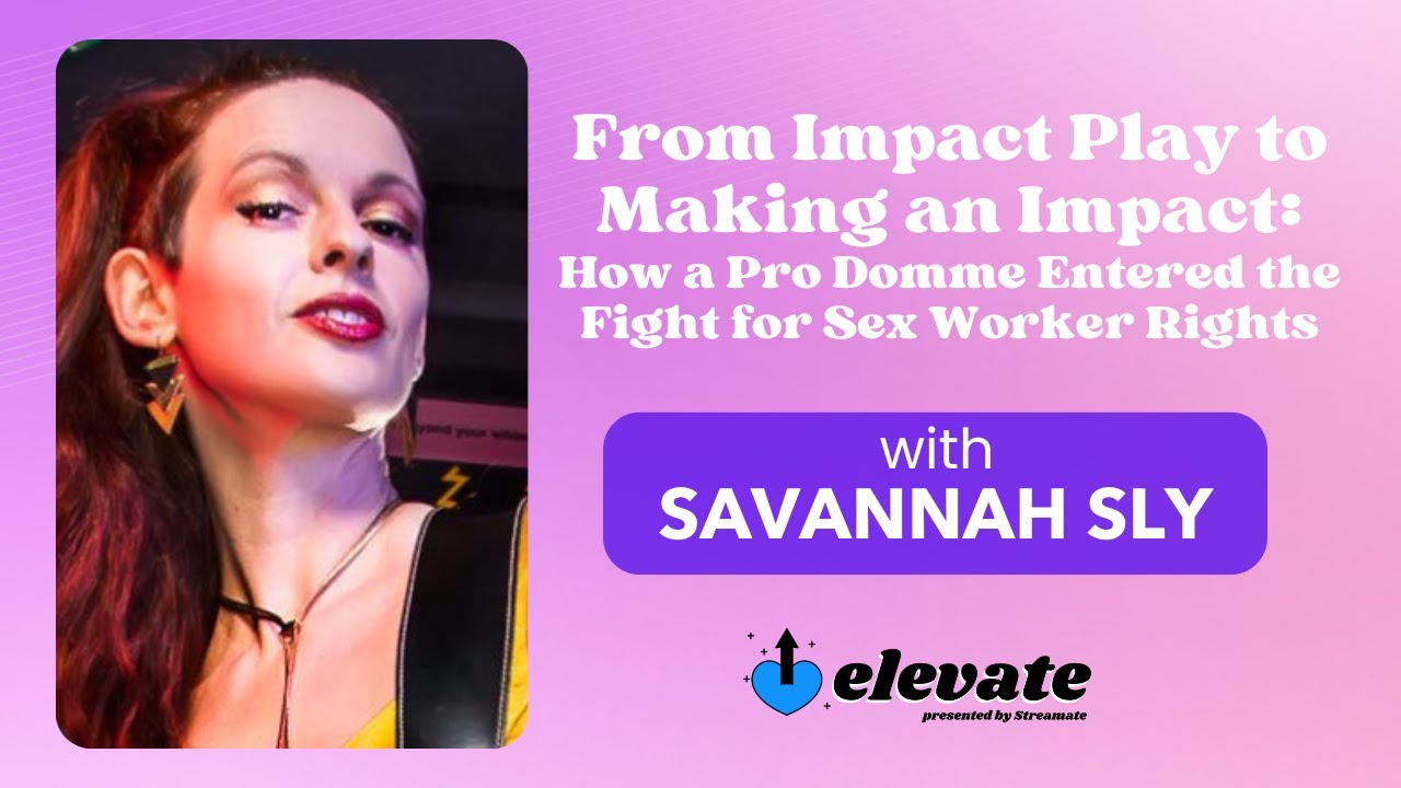SAVANNAH SLY | From Impact Play to Making an Impact: A Pro Domme in the Fight for S*x Worker Rights