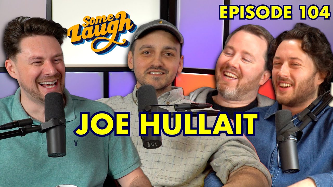 Joe Hullait | Episode 104 | Some Laugh Podcast
