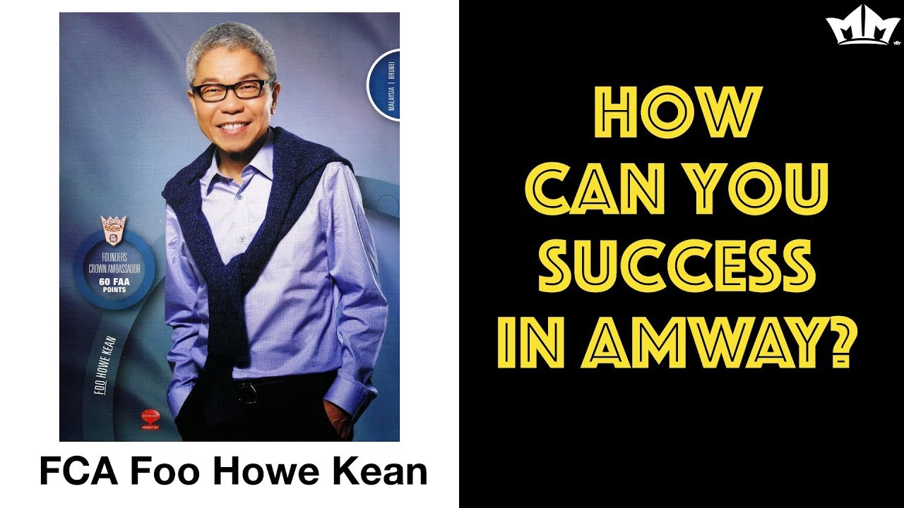 HOW YOU TOO CAN BE SUCCESSFUL IN AMWAY - FCA FOO HOWE KEAN【EN】