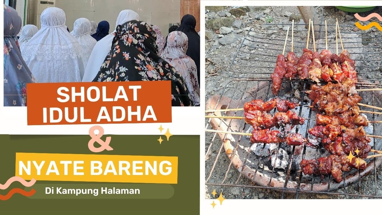 IDUL ADHA DAN NYATE BARENG DI KAMPUNG HALAMAN #iduladha2023 #sholatied #kampunghalaman #sate