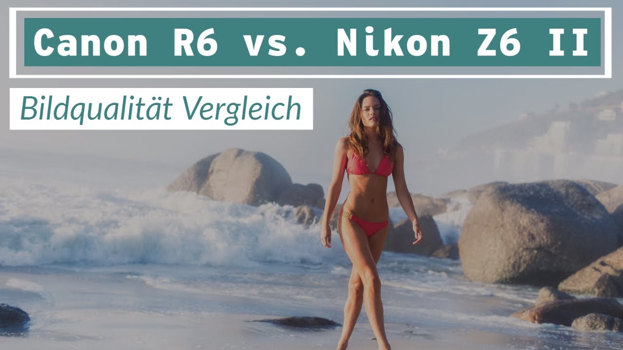 Canon EOS R6 vs. Nikon Z6 II – Bildqualität und Rauschen im Vergleich