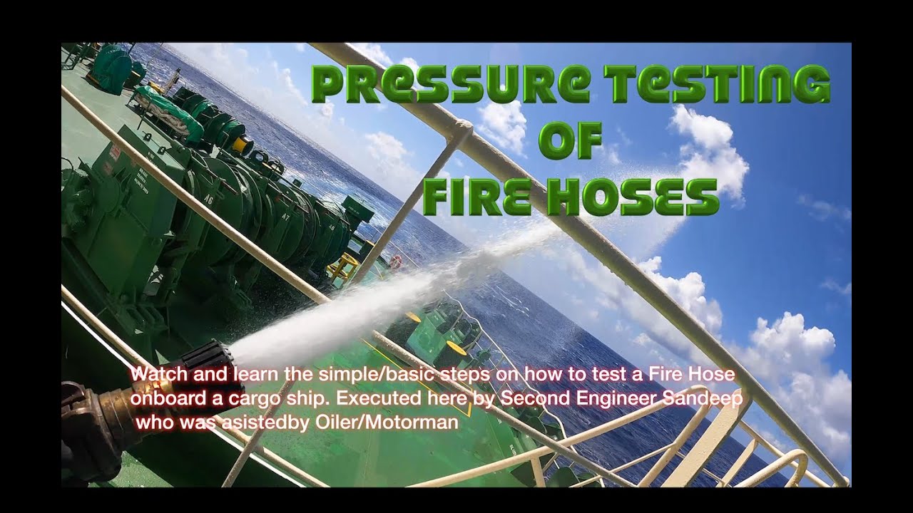Pressure testing of Fire hoses - Identifying defective hoses  - Onboard a cargo ship / Gas tanker