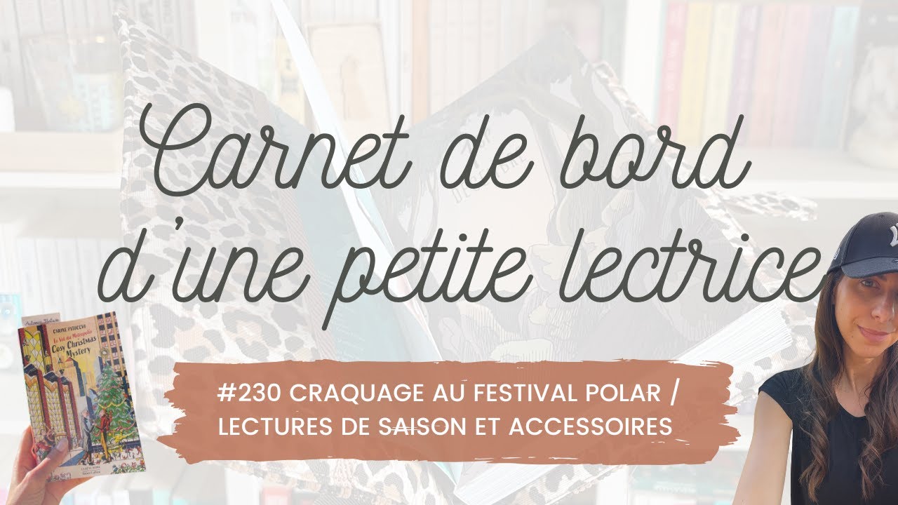 Carnet de bord #230 Craque au festival polar / Lectures de saison et accessoires de #lecture