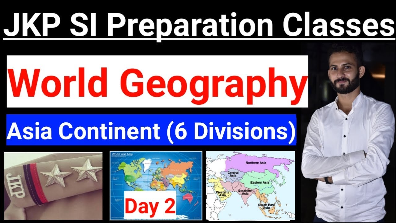 Asia Continent (6 Divisions) || World Geography (Part 2) || JKP Sub Inspector Preparation Classes