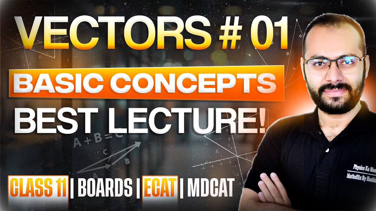 Class 11 Physics | Vectors # 1 | Basic Concepts | Scalars | Vectors | Boards | ECAT | MDCAT