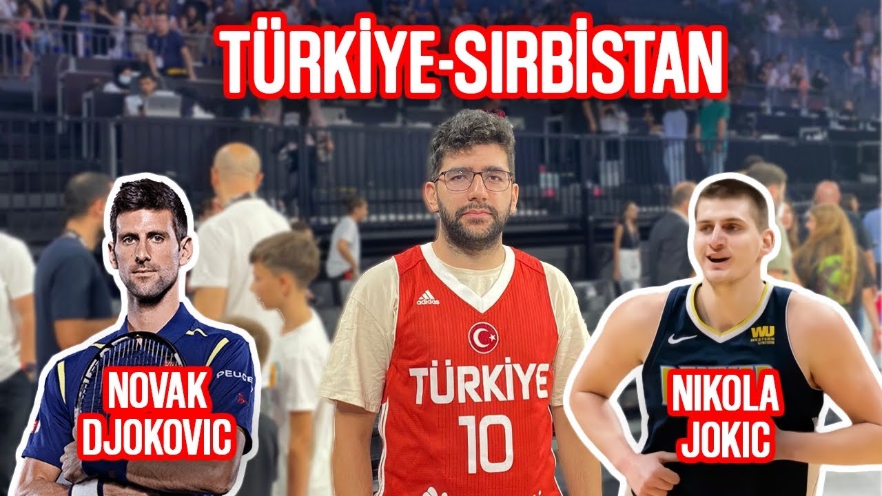 SIRBİSTAN TÜRKİYE MAÇI SAHA İÇİ VLOG | DJOKOVIC, HİDAYET TÜRKOĞLU, BOGDAN BOGDANOVİC, JOKIC