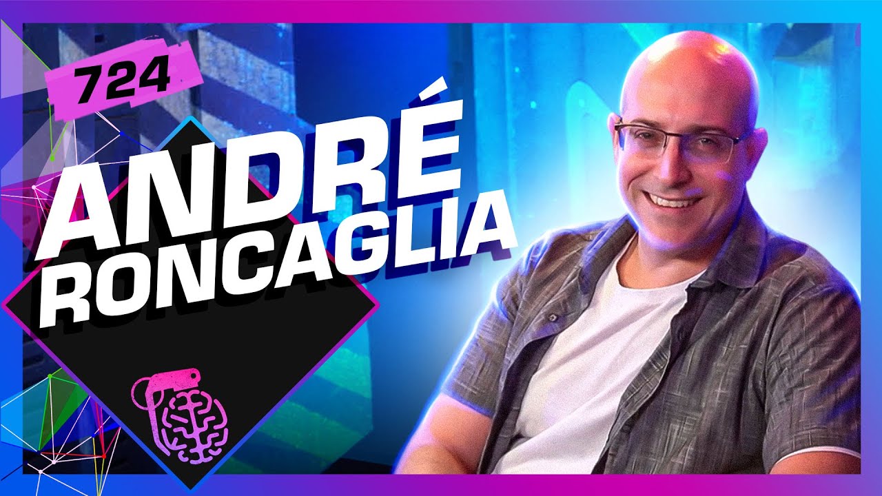 ANDRÉ RONCAGLIA - Inteligência Ltda. Podcast #724