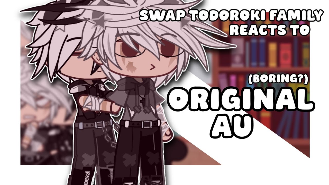 &bull; Swap Todoroki Family React to OG AU!٭||∘OG?˚||˚MHA▾||꙳MY AU*