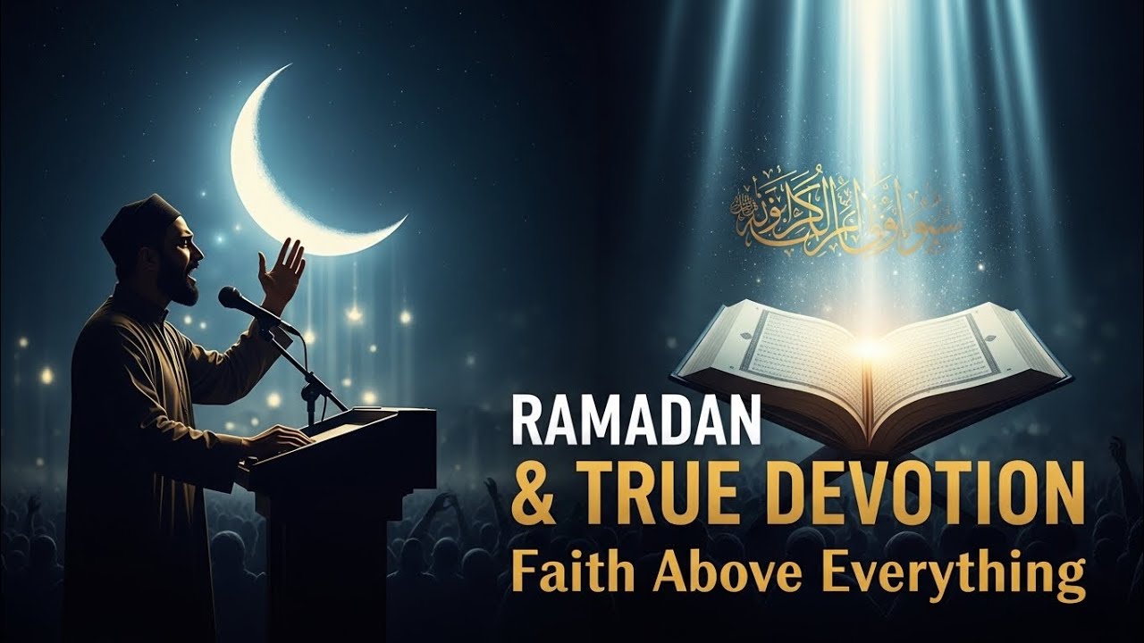 Ramadan, Devotion & Steadfast Faith | A Powerful Islamic Reminder part 1
