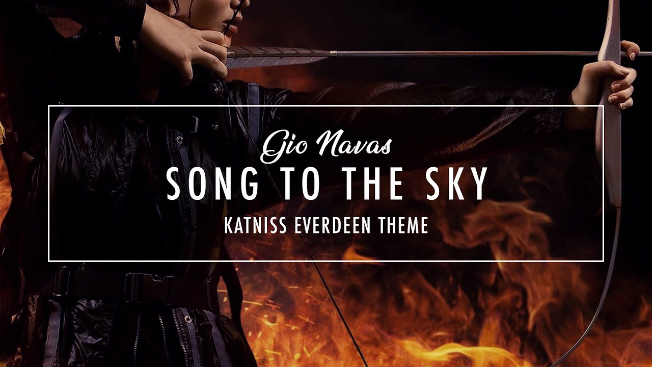 Song to the Sky - Katniss Everdeen Theme Song | Gio Navas