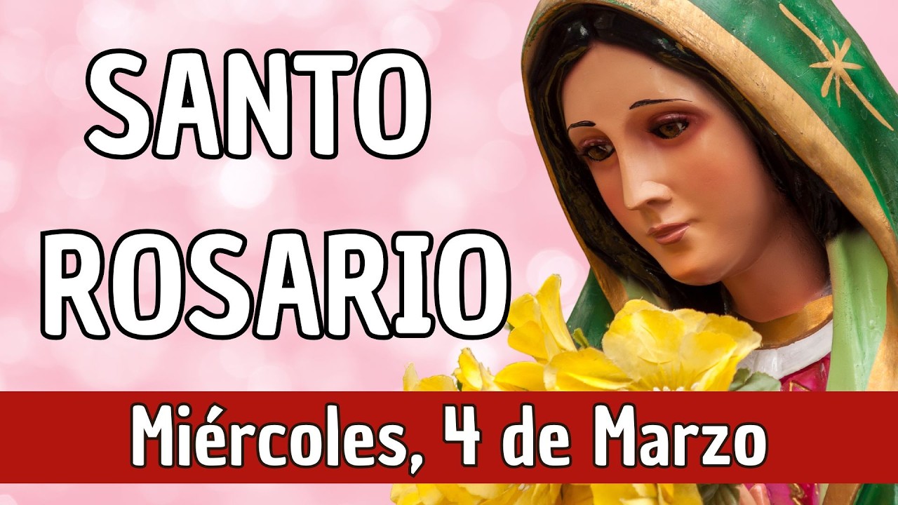 SANTO ROSARIO DE HOY 4 DE MARZO- MISTERIOS GLORIOSOS