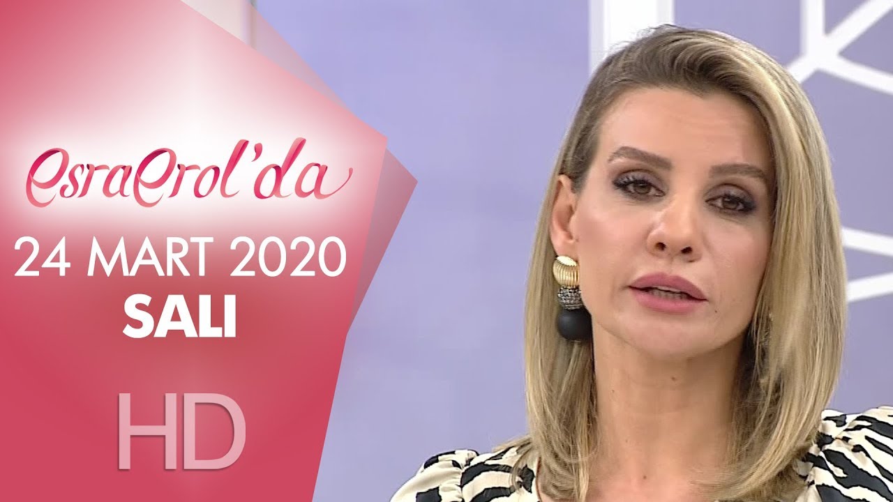 Esra Erol'da 24 Mart 2020 | Salı