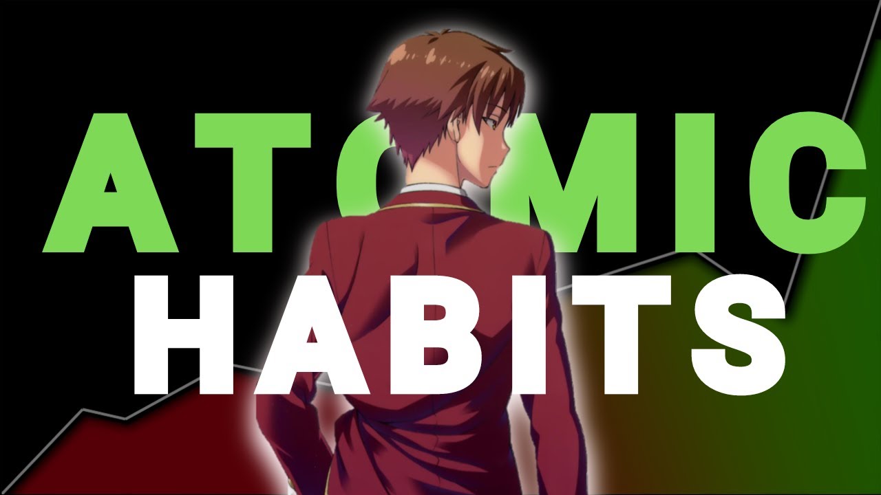 Ayanokoji’s usage of Atomic Habits
