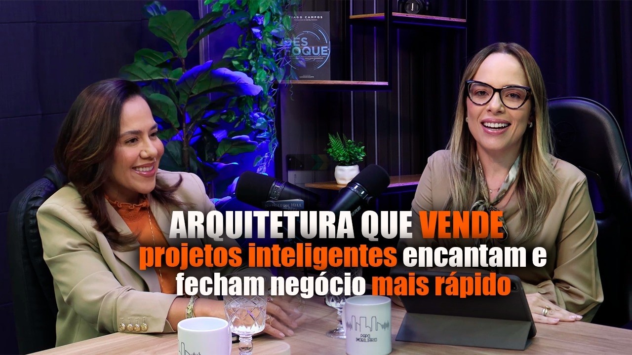 Arquitetura que vende: Projetos inteligentes encantam e fecham negócio mais rápido | Rafaella Pessoa