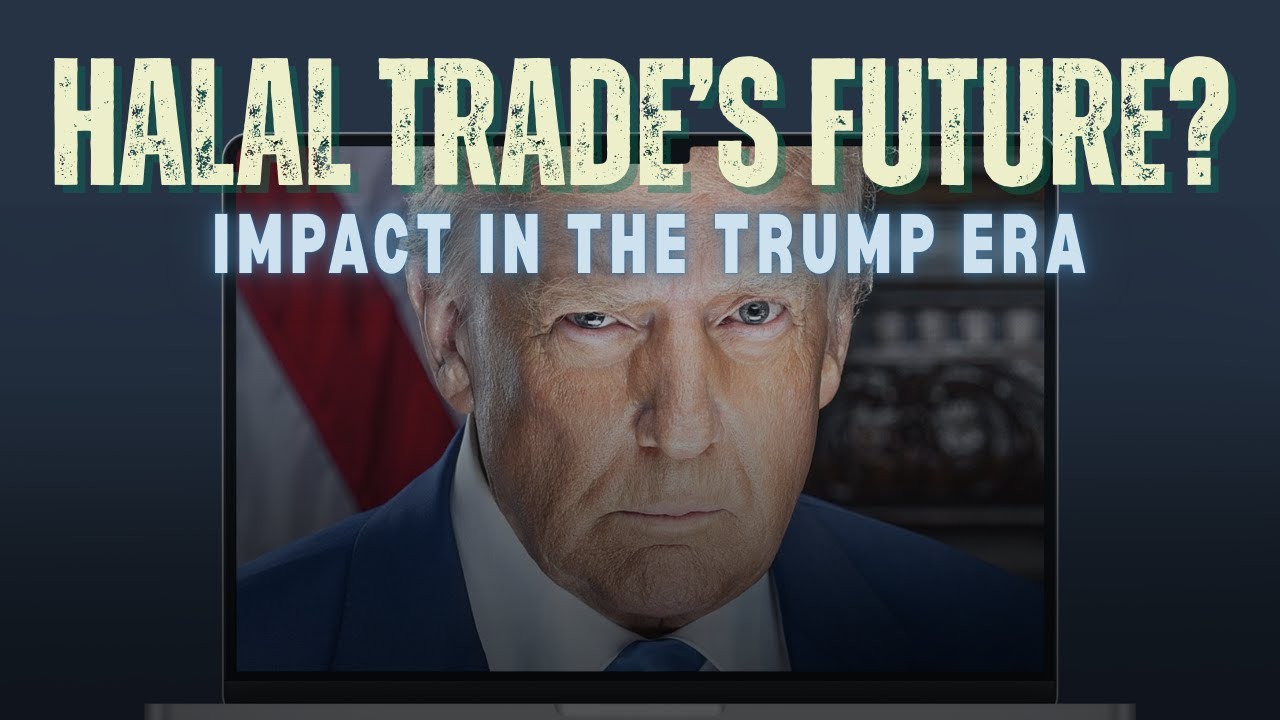 What is the Future of Global Halal Economy in the Trump Era?