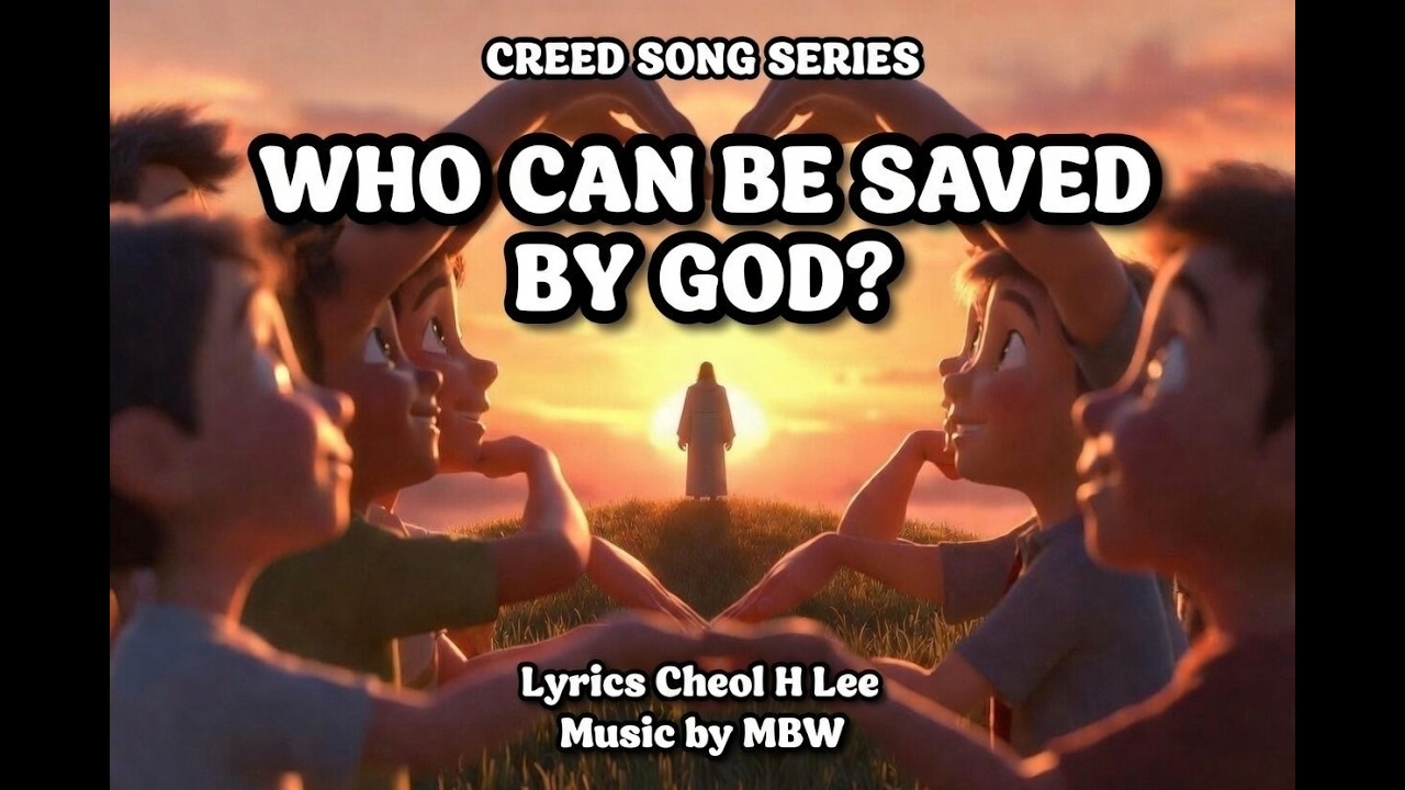 Who Can Be Saved by God? - Creed Song Series#1