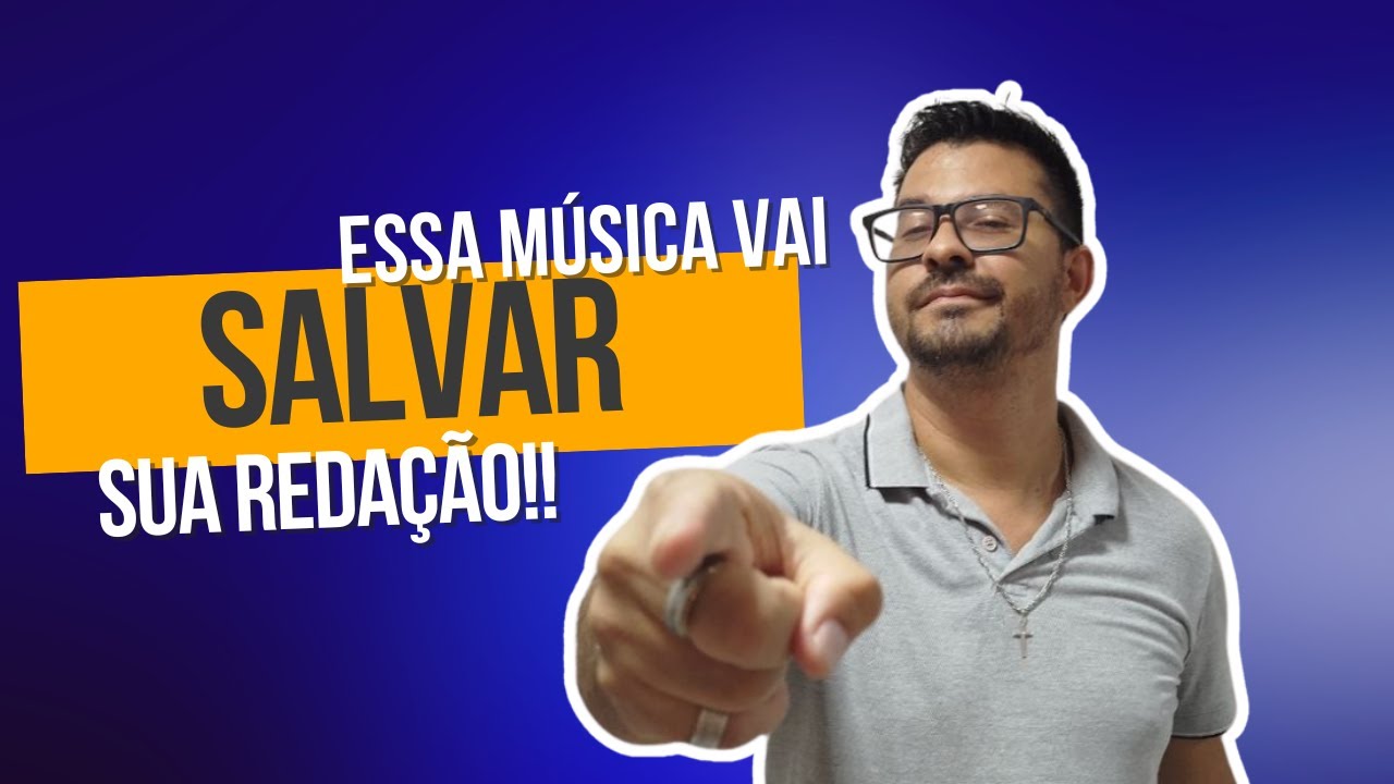 Essa música que vai salvar sua redação