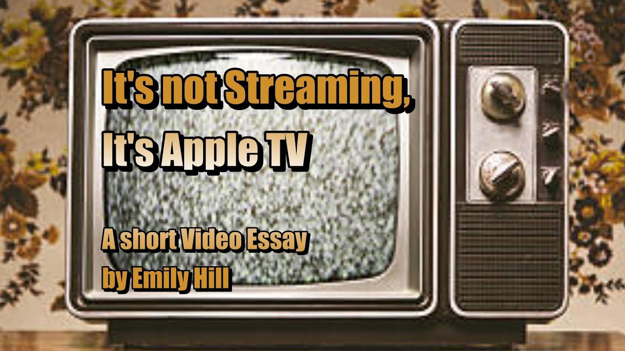 "It's not Streaming, It's Apple TV" A Media Studies Video Essay
