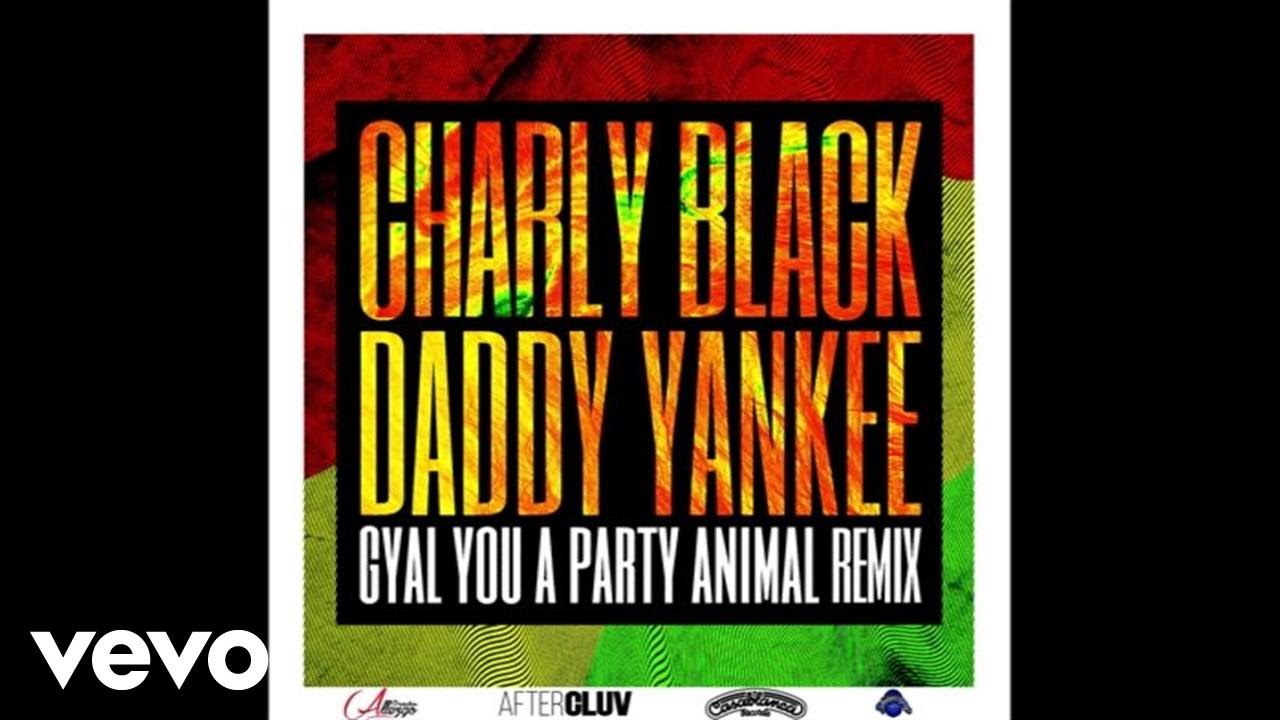 Charly Black, Daddy Yankee - Gyal You A Party Animal (Remix/Audio)