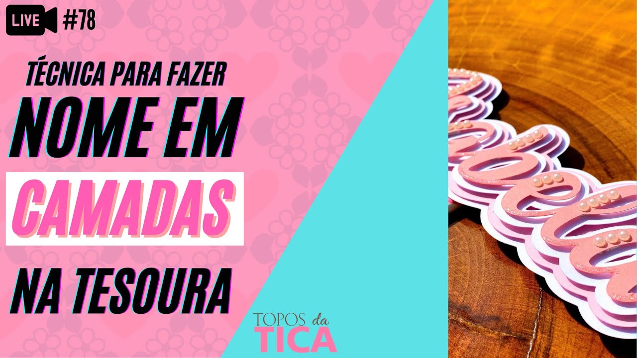 Live #78 - Técnica para fazer nome em camadas na Tesoura | Topos da Tica