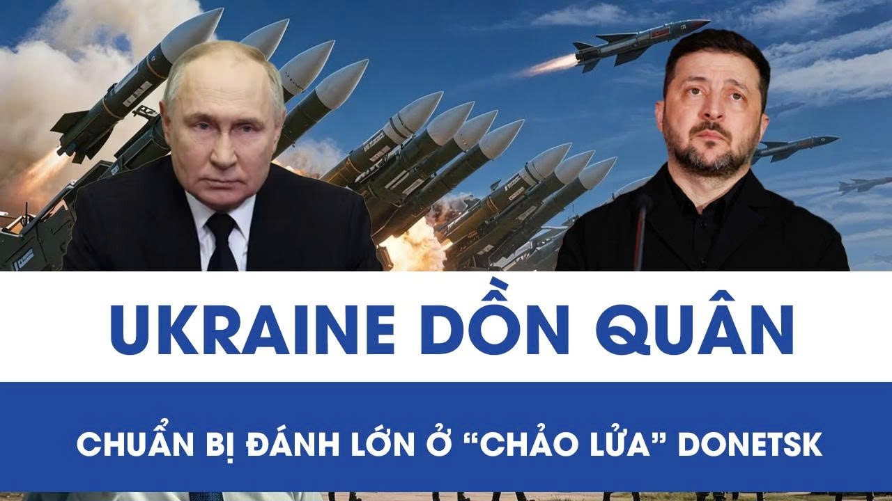 Ukraine tiến quân như vũ bão, siết vòng vây tại chốt chặn quan trọng ở Donetsk