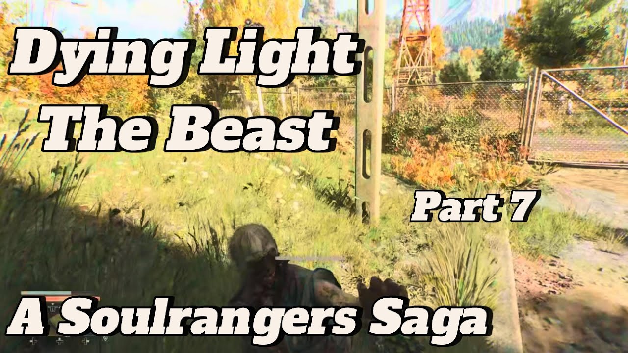 Dying Light The Beast A Soulrangers Saga Part 7