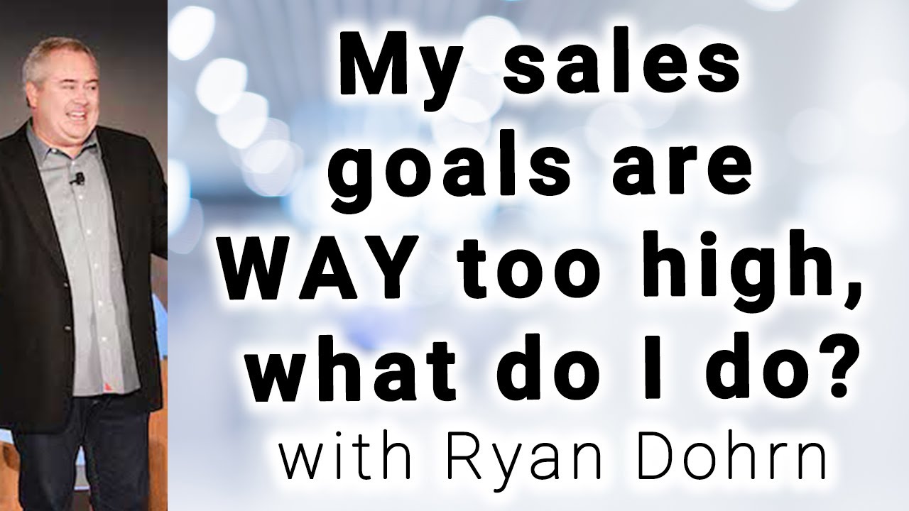 My sales goals are WAY too high, what do I do? - Ryan Dohrn - Q&A Sales Training Tips