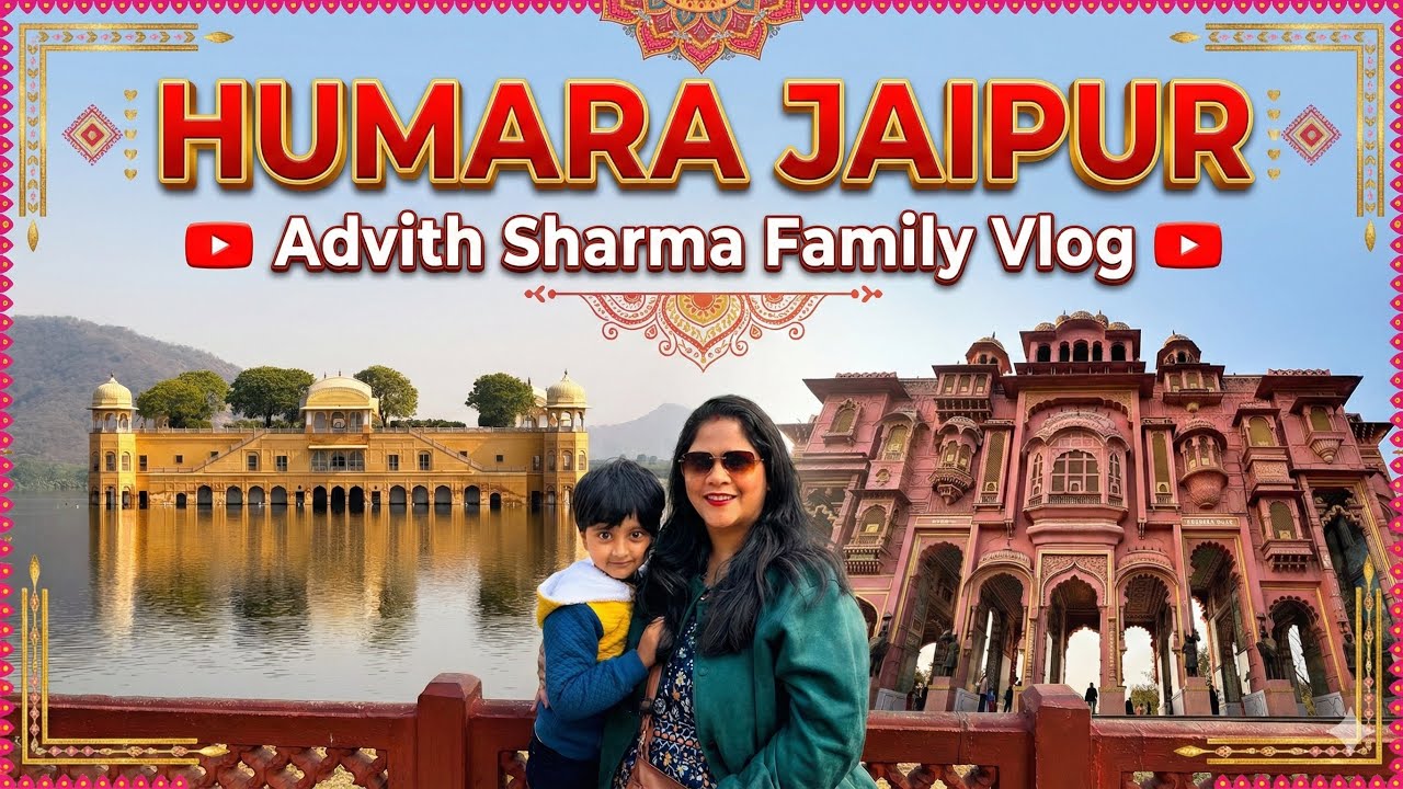 Vlog 26 - Humara Jaipur | Advith Sharma | Family Vlogs