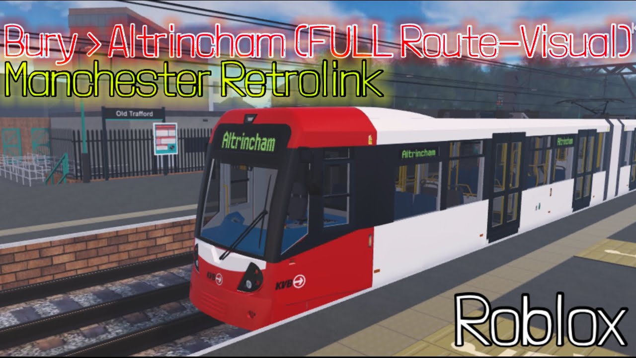 Manchester Retrolink Full Route Visual | Bury - Altrincham via Manchester City Centre (ROBLOX)