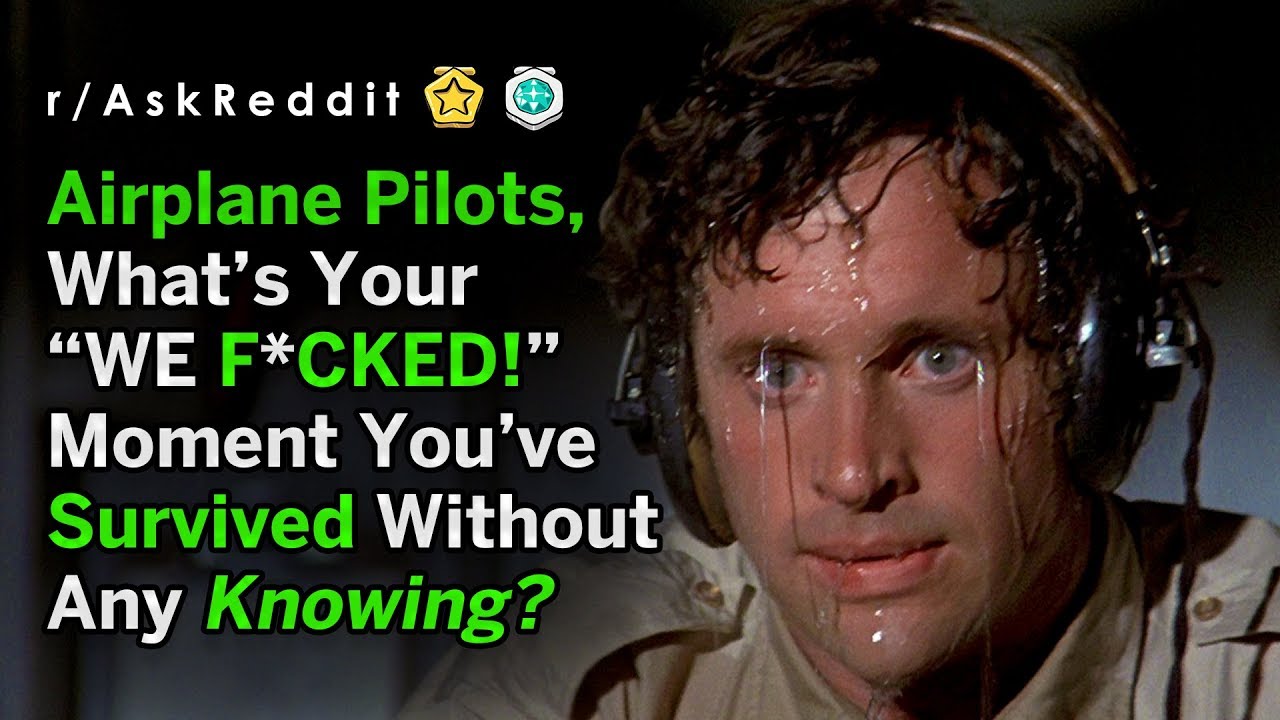 Airplane Pilots Share Worst Moments While Flying (r/AskReddit)