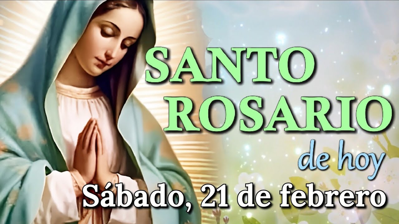 🙏 Santo Rosario de Hoy ✝️, Misterios Gozosos, Sábado 21 de febrero 2026.