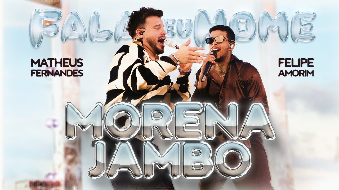 Matheus Fernandes, Felipe Amorim - Morena Jambo