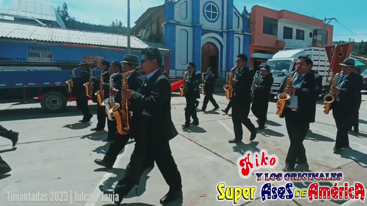 Tunantadas 2023 | Kiko y los originales super ases de Am&eacute;rica | Julc&aacute;n - Jauja