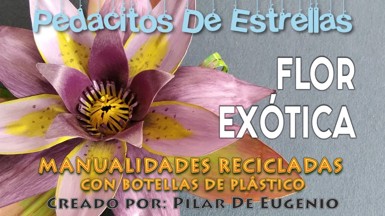 FLOR EXÓTICA HECHA CON BOTELLAS DE PLÁSTICO. Manualidades recicladas.