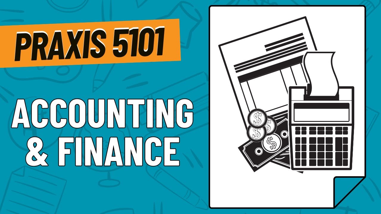 Practice Questions for Accounting and Finance | Praxis Business Education Content Knowledge (5101)