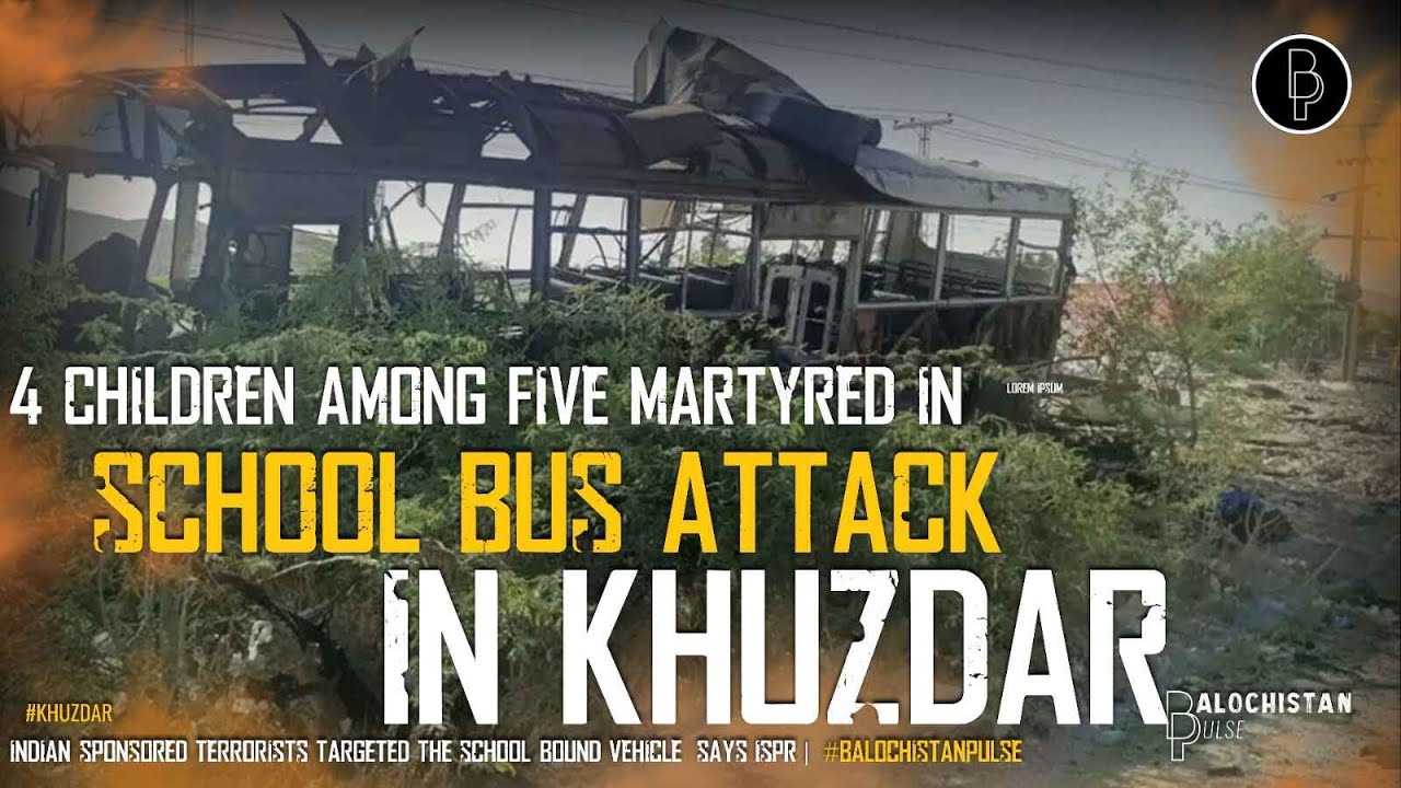 Balochistan| 4 children among five martyred in school bus attack in Khuzdar| Balochistan Pulse