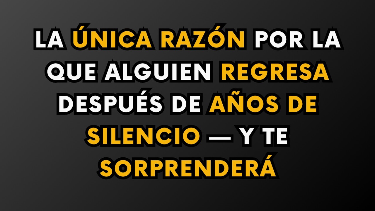 LA ÚNICA RAZÓN POR LA QUE ALGUIEN REGRESA DESPUÉS DE AÑOS DE SILENCIO — Y TE SORPRENDERÁ