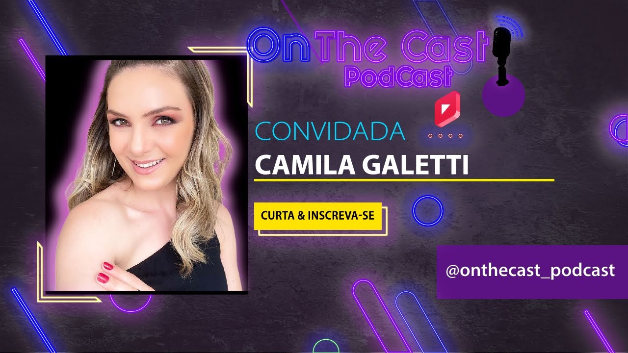 CAMILA GALETTI - On the cast Podcast #012