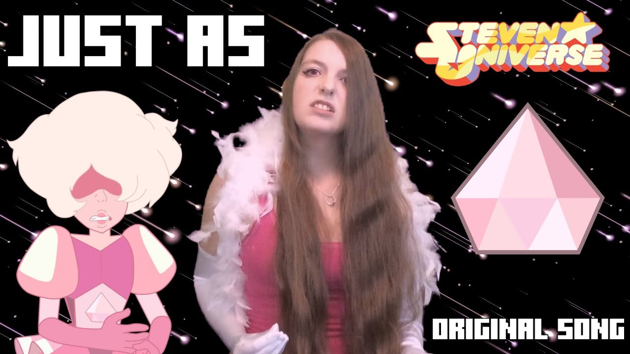 Just As - A Steven Universe Inspired Original Song
