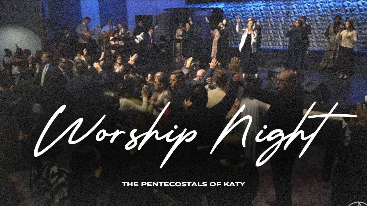 WORSHIP NIGHT | The Pentecostals of Katy ft. Brittani Scott & Marcus Antonio 