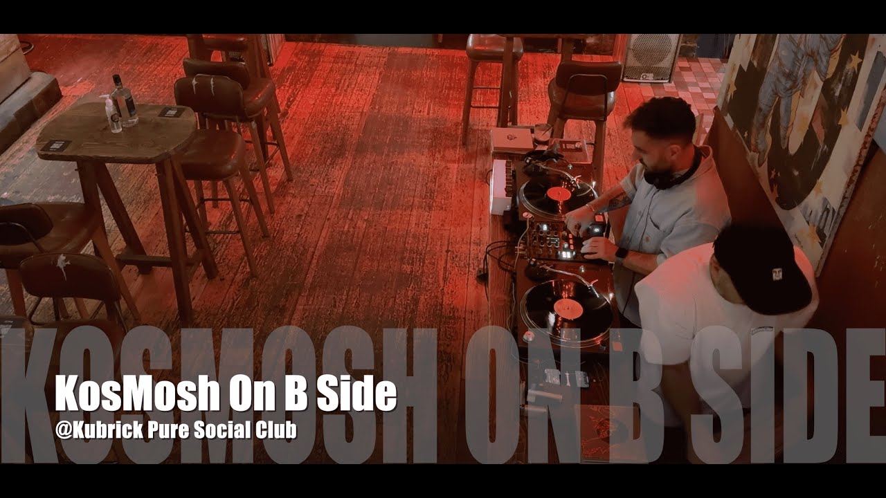 KosMosh On B Side | @Kubrick Pure Social Club