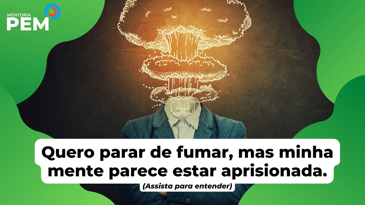 Quero parar de fumar, mas minha mente parece estar aprisionada.