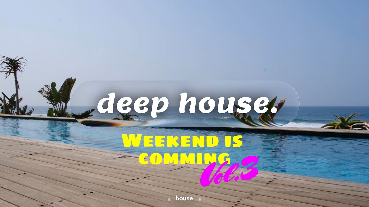 Deep House Music Mix | The Weekend is Comming House Mix vol.3 | House Mix 2026