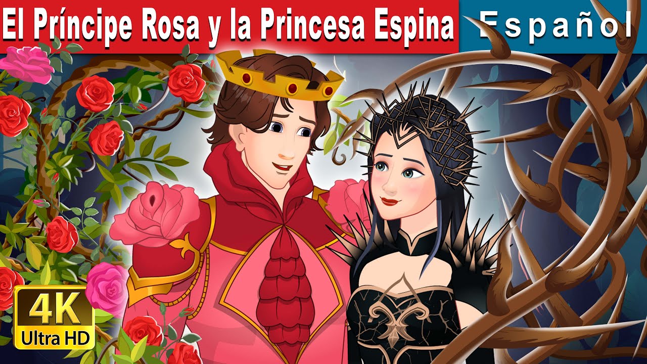 El Pr&iacute;ncipe Rosa y la Princesa Espina | Rose Prince and Thorn Princess in Spanish |