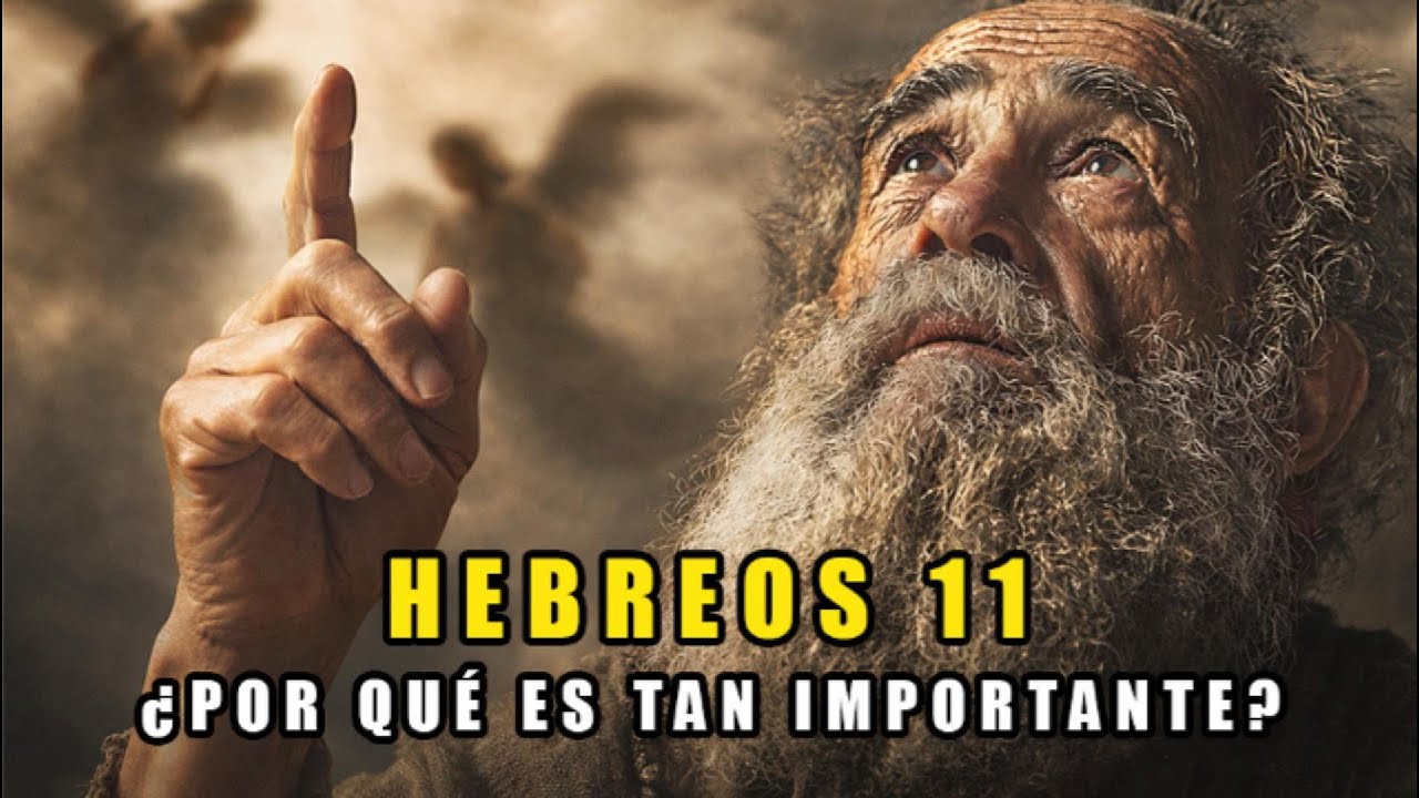 ¿Por qué Hebreos 11 es el capítulo más importante de la Biblia?