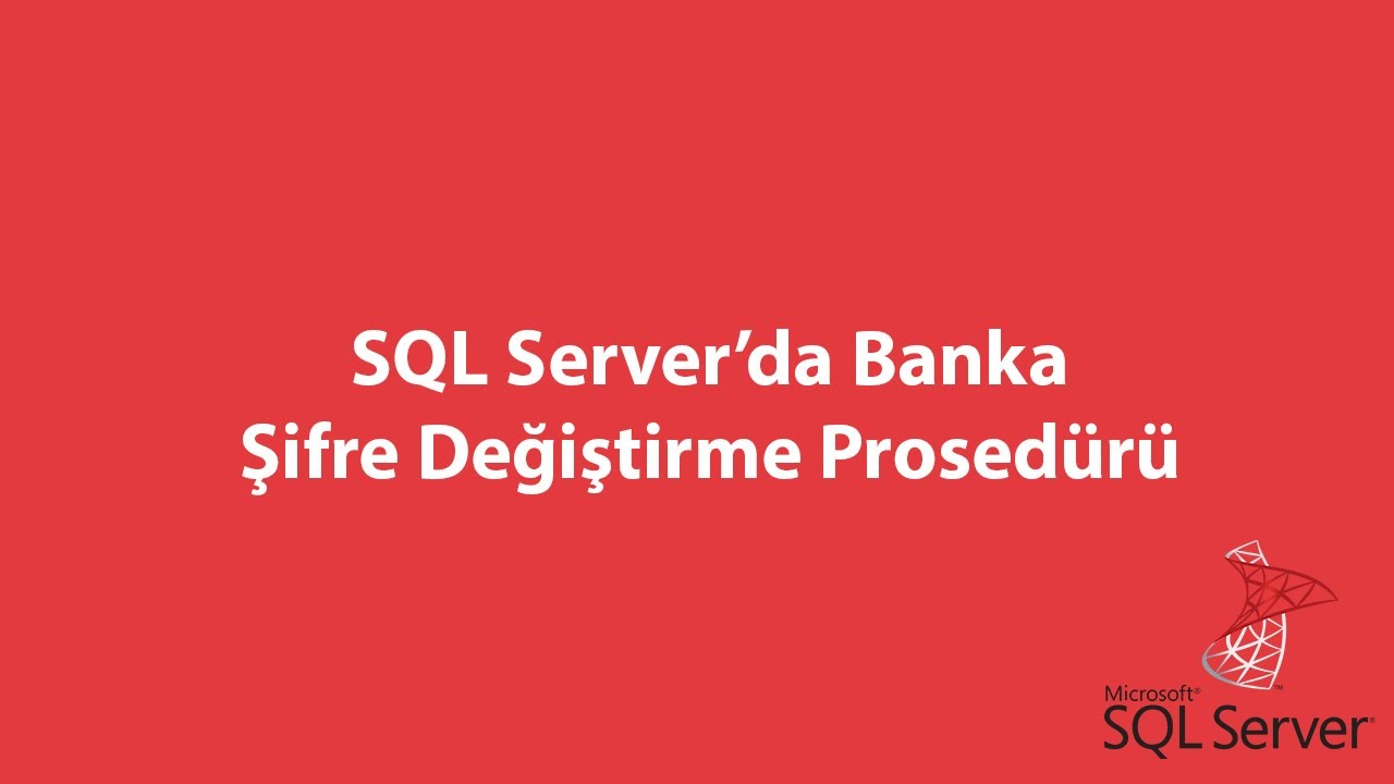 SQL Server’da Banka Şifre Değiştirme Prosedürü